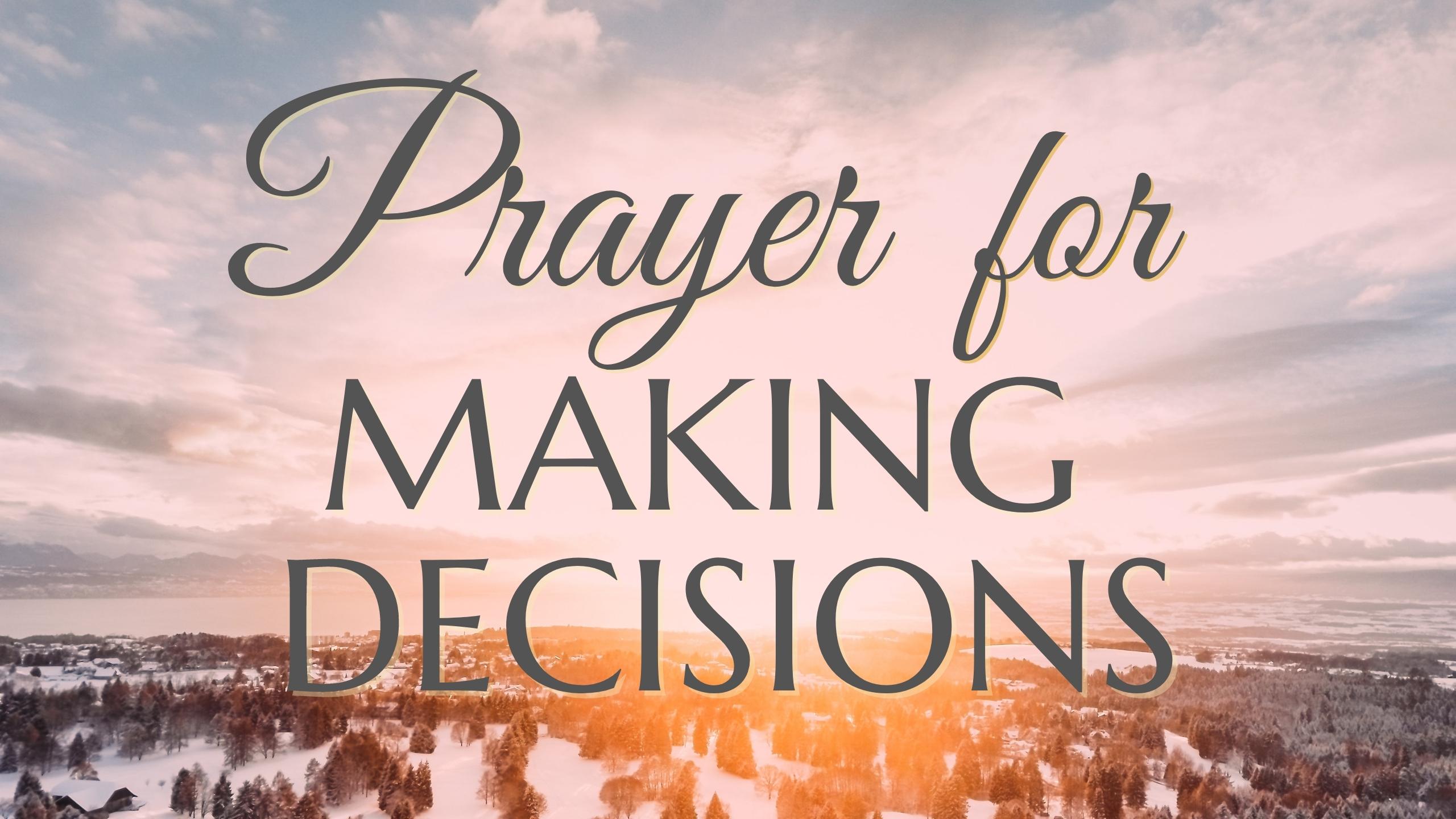 A Prayer for Making Decisions